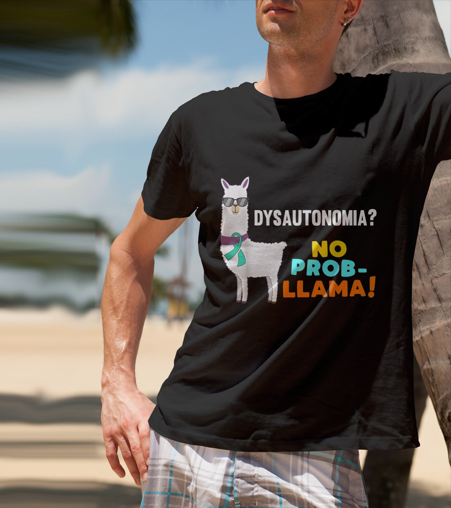 Dysautonomia? No Prob-Llama T-Shirt