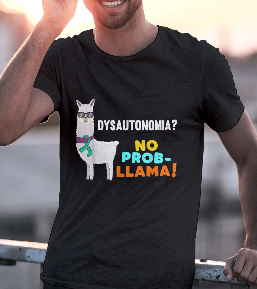 Dysautonomia? No Prob-Llama T-Shirt