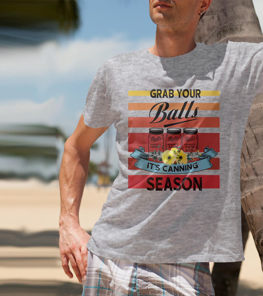 Grab Your Balls Perfect Mason Jars It's Canning Season Vintage T-Shirt