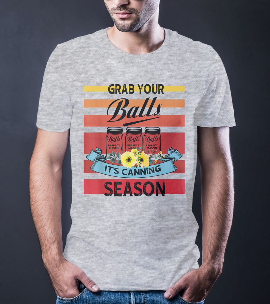 Grab Your Balls Perfect Mason Jars It's Canning Season Vintage T-Shirt