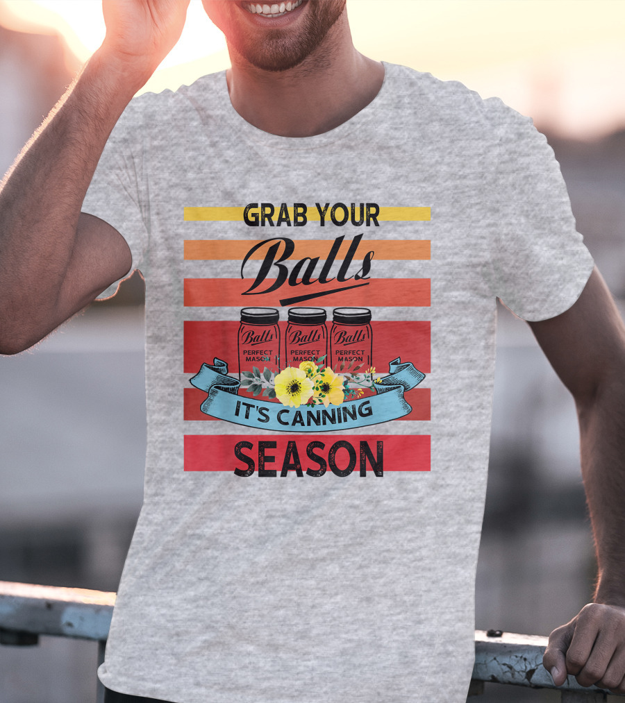 Grab Your Balls Perfect Mason Jars It's Canning Season Vintage T-Shirt