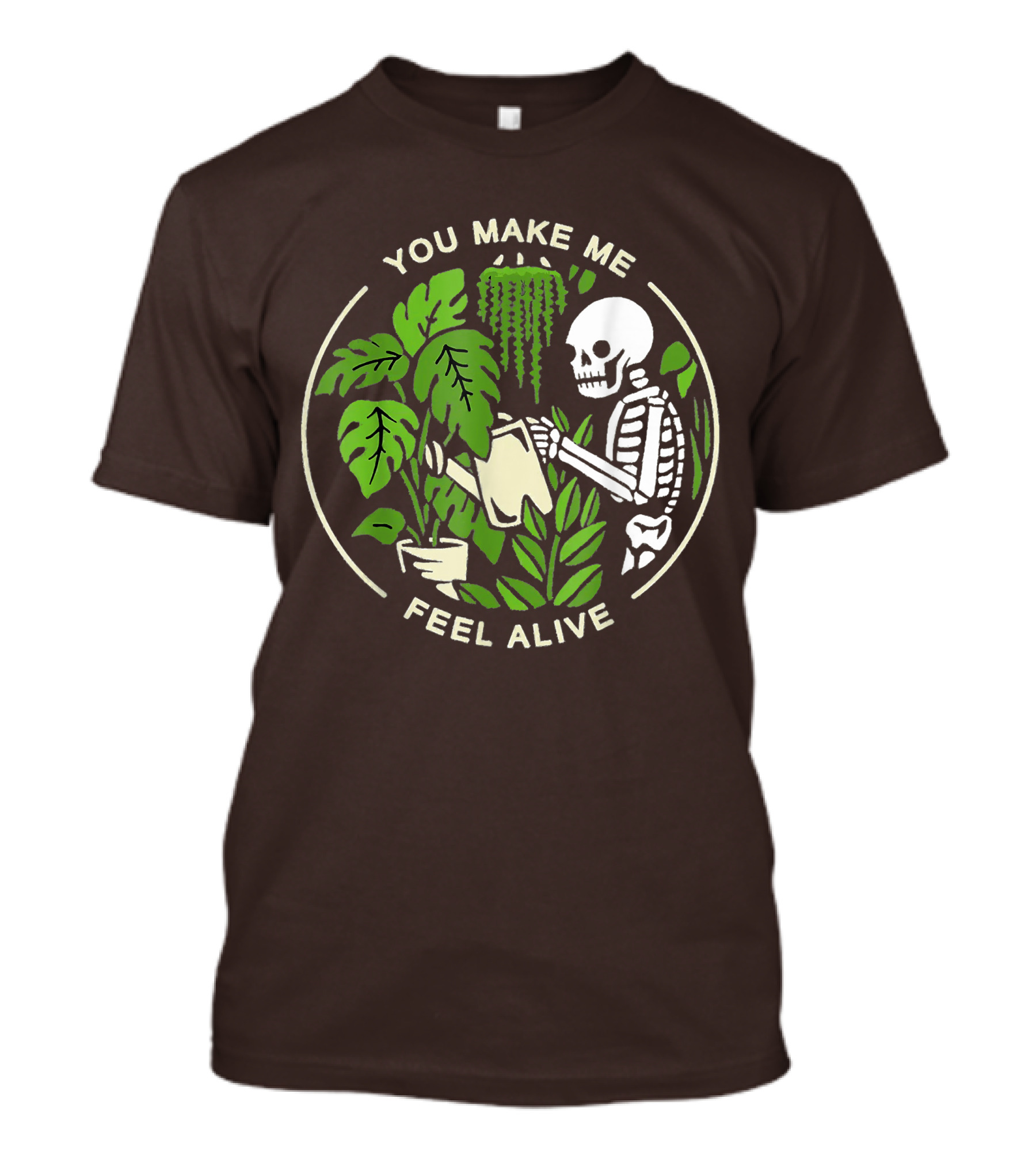You Make Me Feel Alive Skeleton Watering Plants T-Shirt