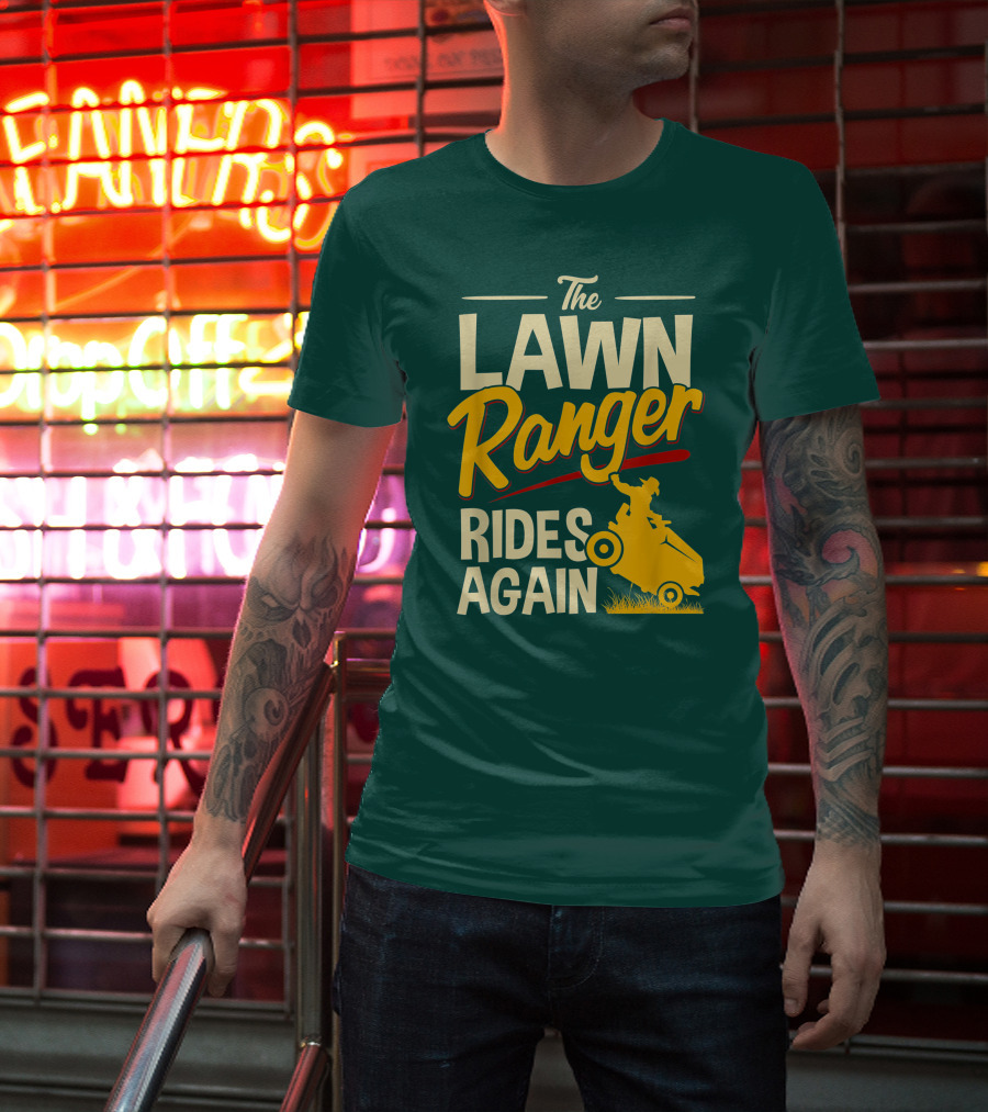 The Lawn Ranger Rides Again Lawn Tractor Mowing T-Shirt