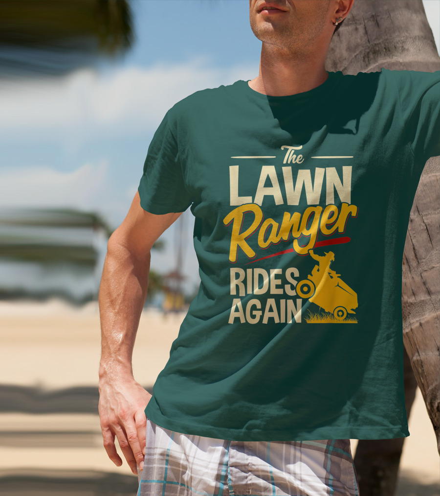 The Lawn Ranger Rides Again Lawn Tractor Mowing T-Shirt