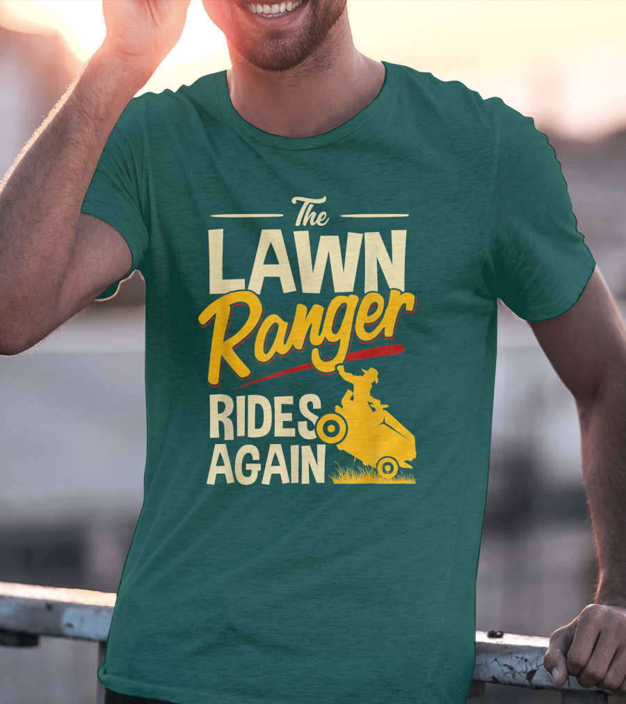 The Lawn Ranger Rides Again Lawn Tractor Mowing T-Shirt