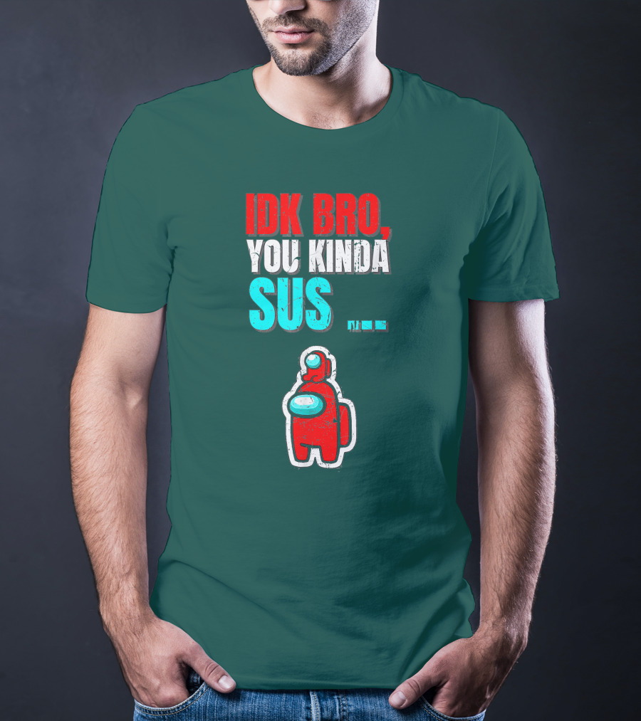 IDK Bro You Kinda Sus Among Impostor Us Gaming T-Shirt