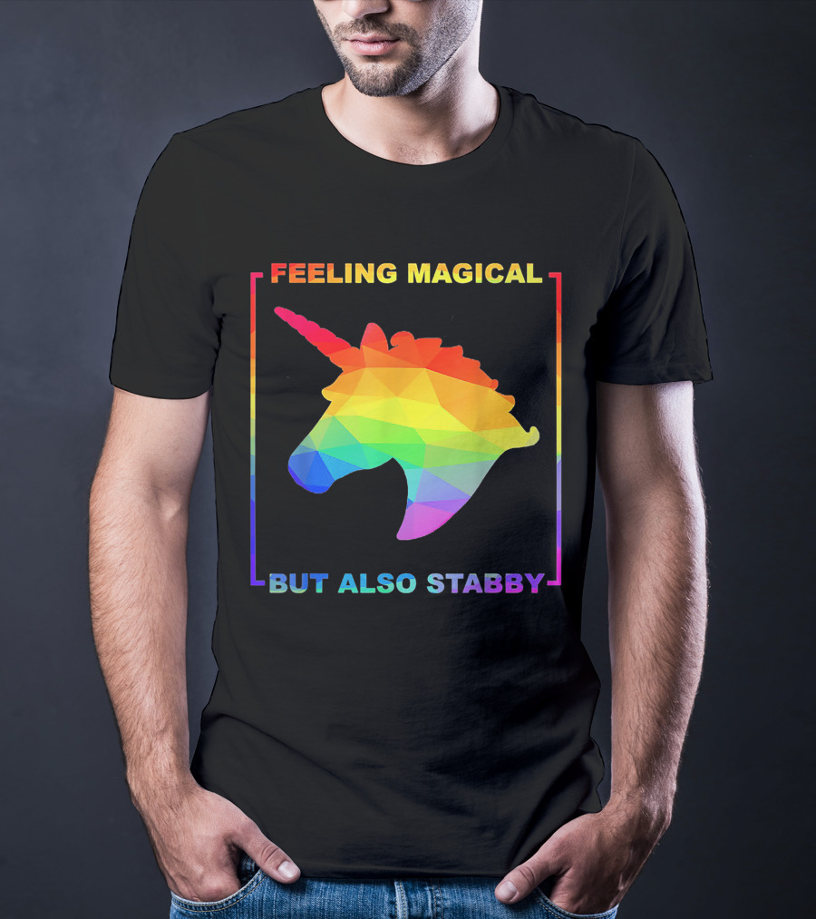 Feeling Magical But Also Stabby Rainbow Unicorn T-Shirt