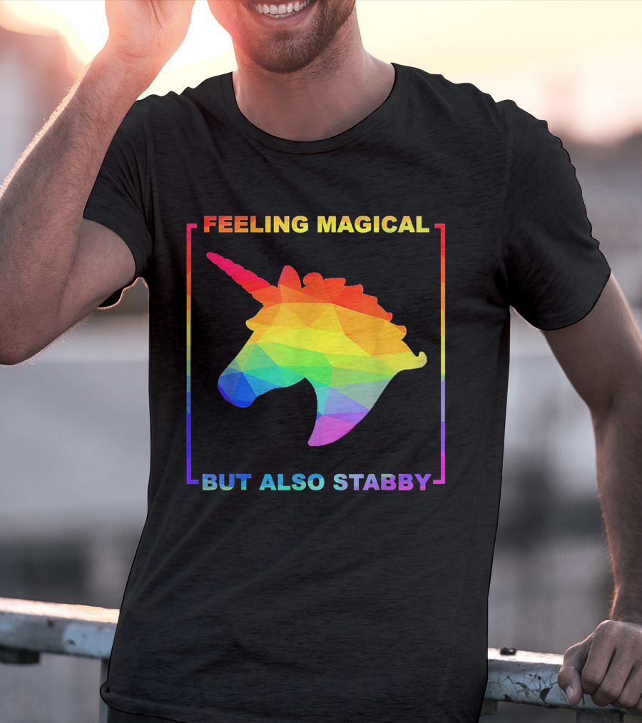 Feeling Magical But Also Stabby Rainbow Unicorn T-Shirt