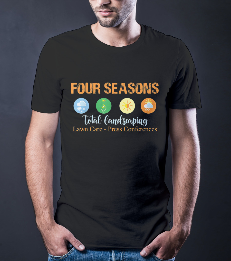 Four Seasons Total Landscaping Lawn Care Press Conferences Snowflake Sun Cloud T-Shirt
