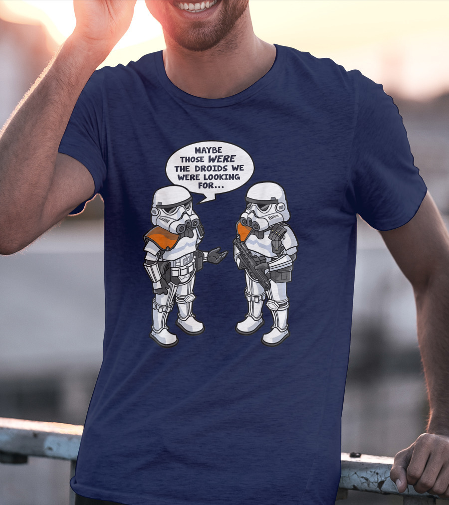 Star Wars Stormtroopers Maybe Those Were The Droids We Were Looking For Wrong Droids Funny Comic T-Shirt