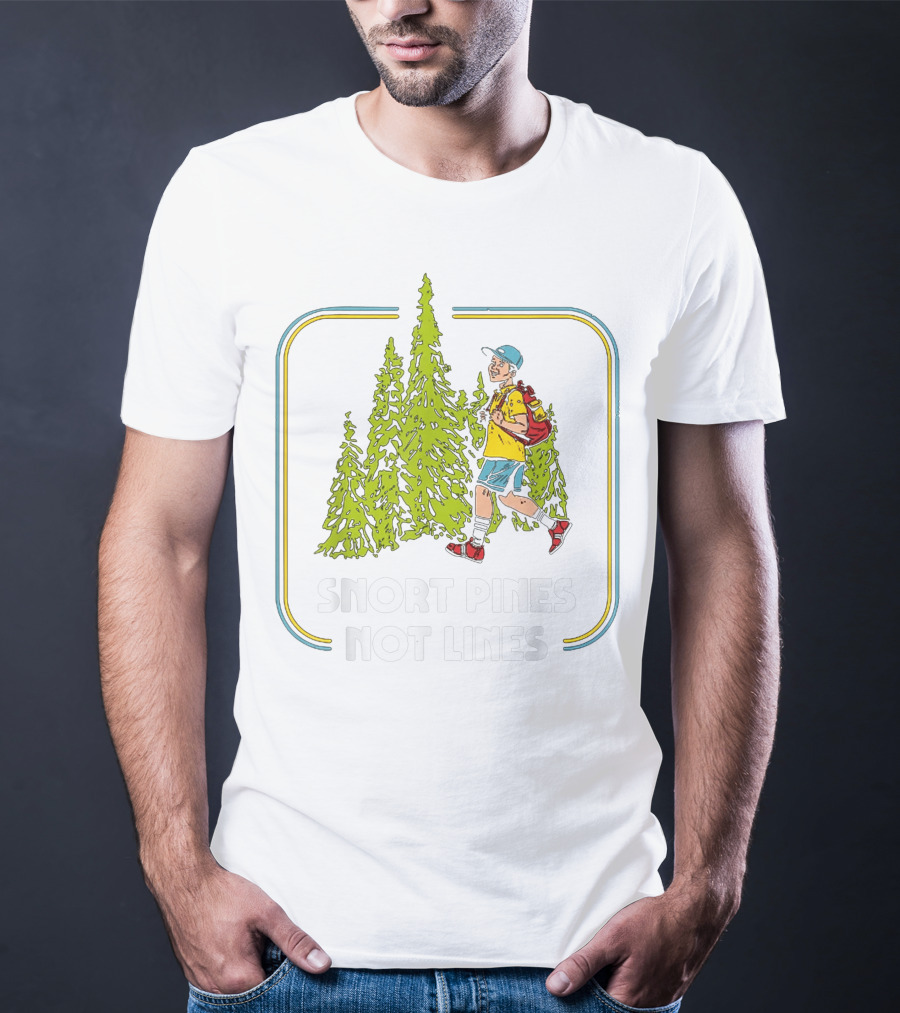 Snort Pines Not Lines Funny Boy With Backpack And Pine Trees T-Shirt