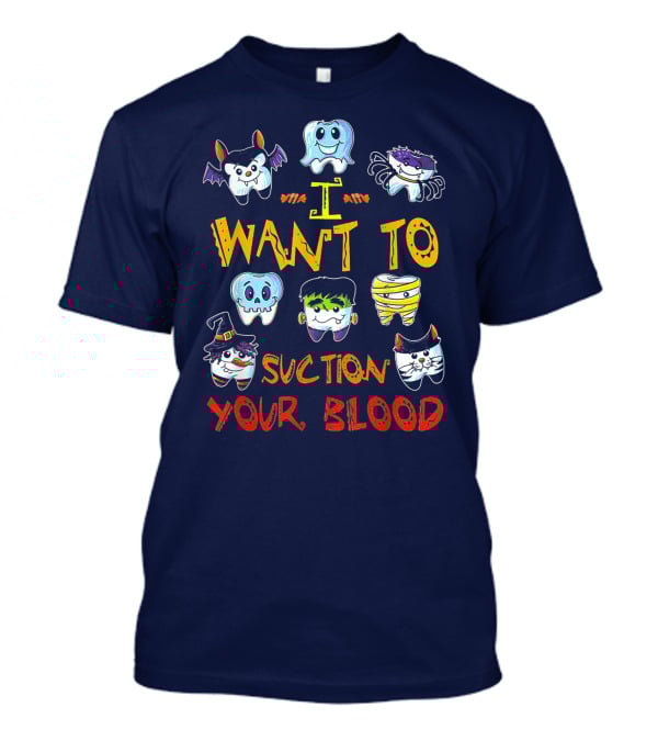 I Want To Suction Your Blood Halloween Tooth Characters T-Shirt