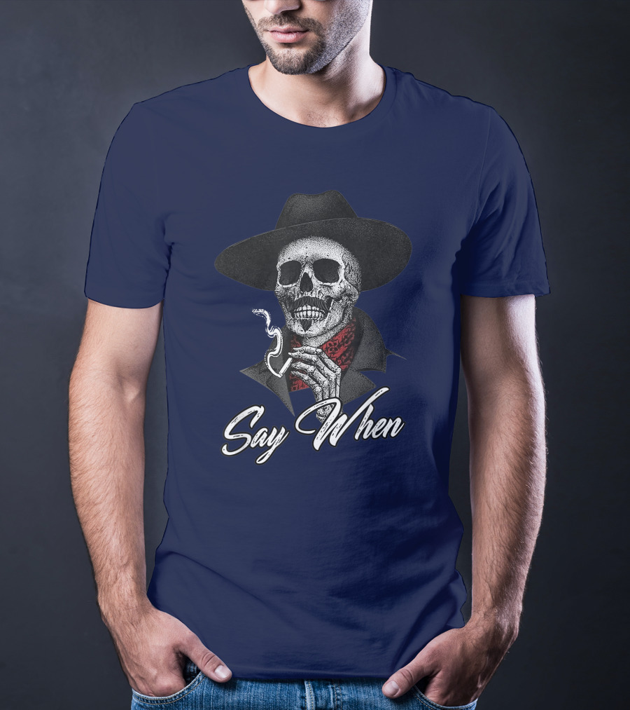 Skull Cowboy Smoking Say When T-Shirt