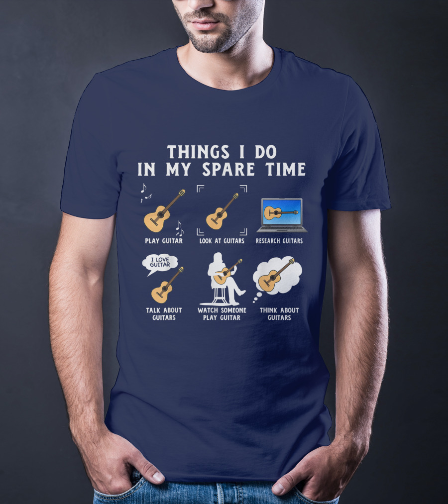 Things I Do In My Spare Time Guitar Lover Play Look Research Talk Watch Think T-Shirt