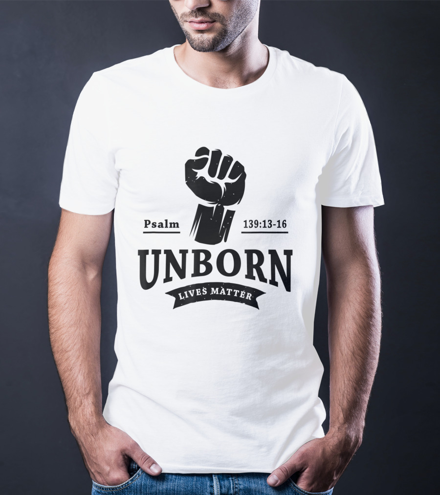 Psalm 139:13-16 Unborn Lives Matter T-Shirt