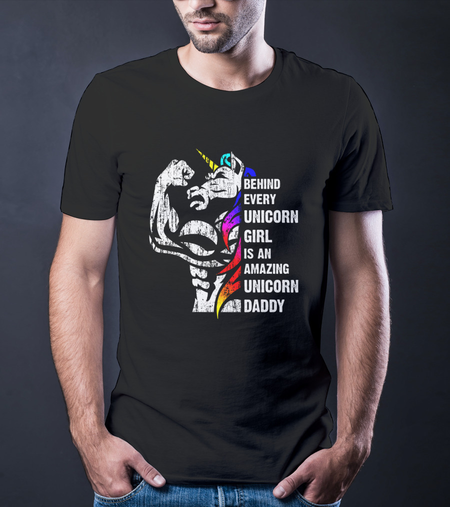 Behind Every Unicorn Girl Is An Amazing Unicorn Daddy T-Shirt
