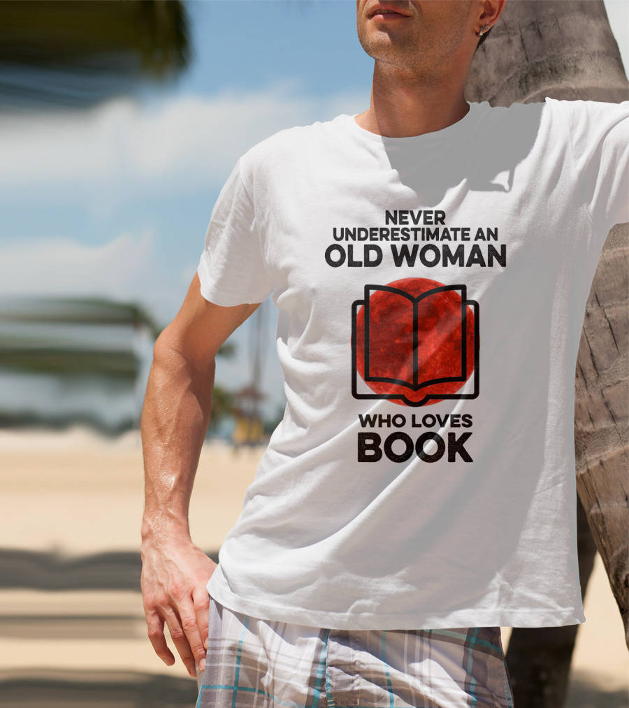 Never Underestimate An Old Woman Who Loves Book T-Shirt