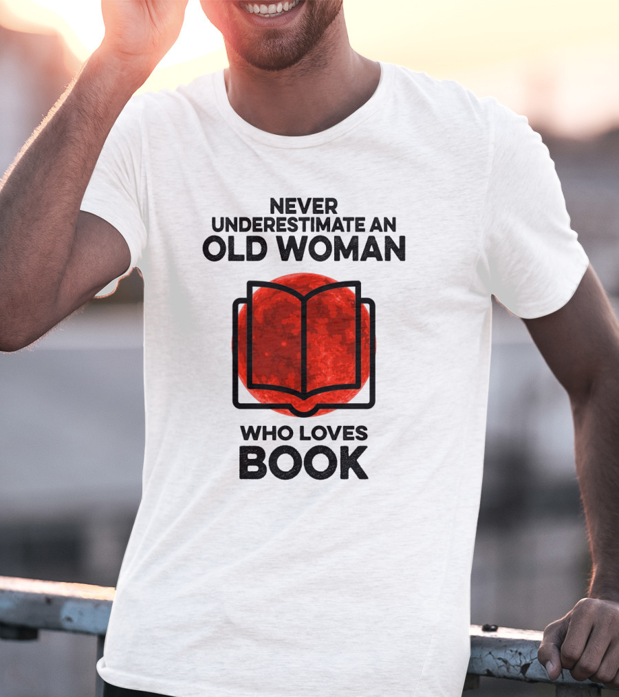 Never Underestimate An Old Woman Who Loves Book T-Shirt