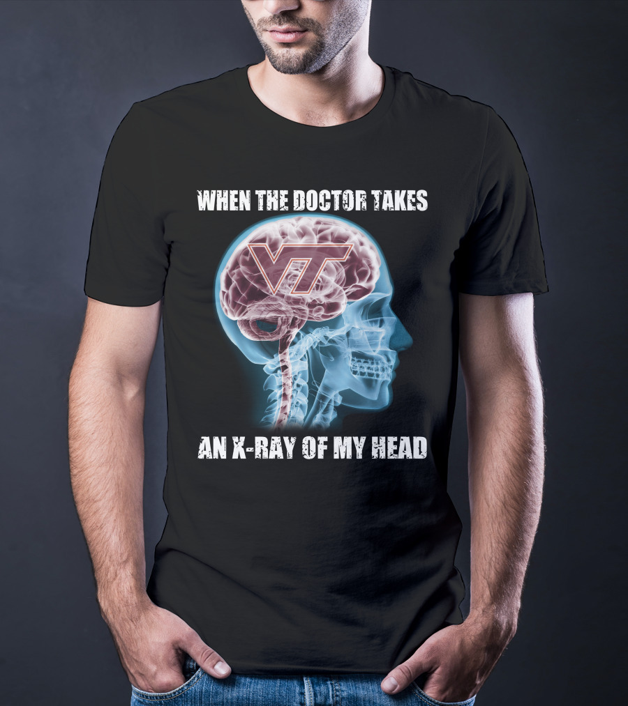 When The Doctor Takes An X-Ray Of My Head VT Virginia Tech Hokies T-Shirt