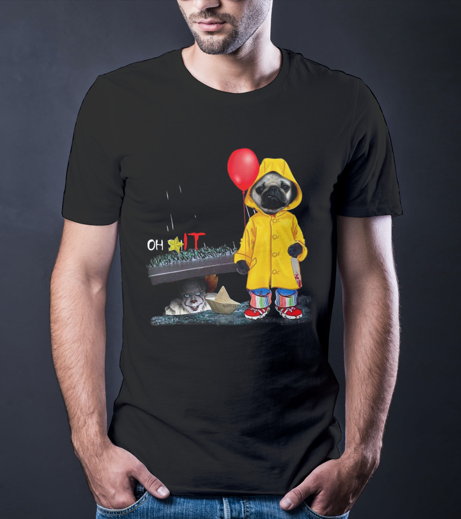 PugDs Oh Sh*t IT Pennywise Raincoat Balloon T-Shirt