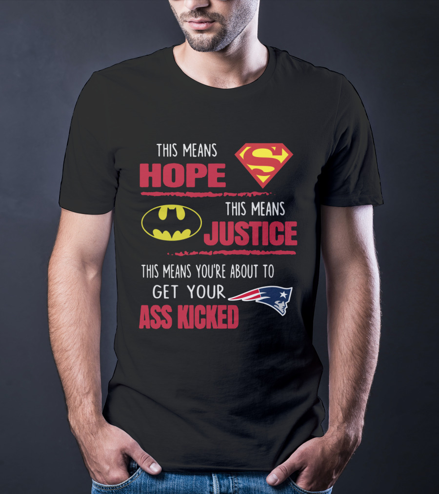 Hope Justice Get Your Ass Kicked New England Patriots T-Shirt