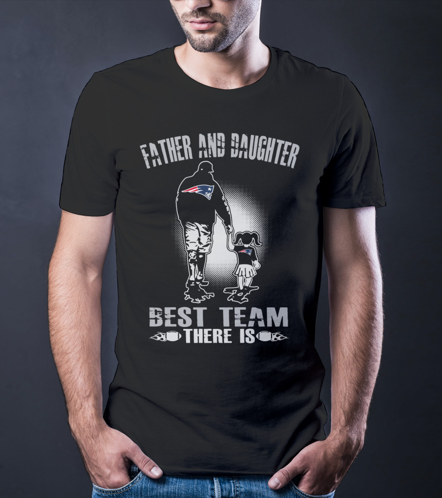 Father And Daughter New England Patriots Best Team There Is T-Shirt