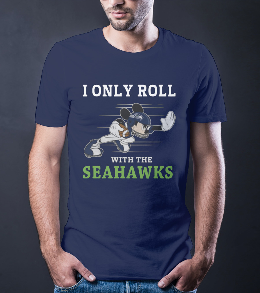 I Only Roll With The Seattle Seahawks T-Shirt