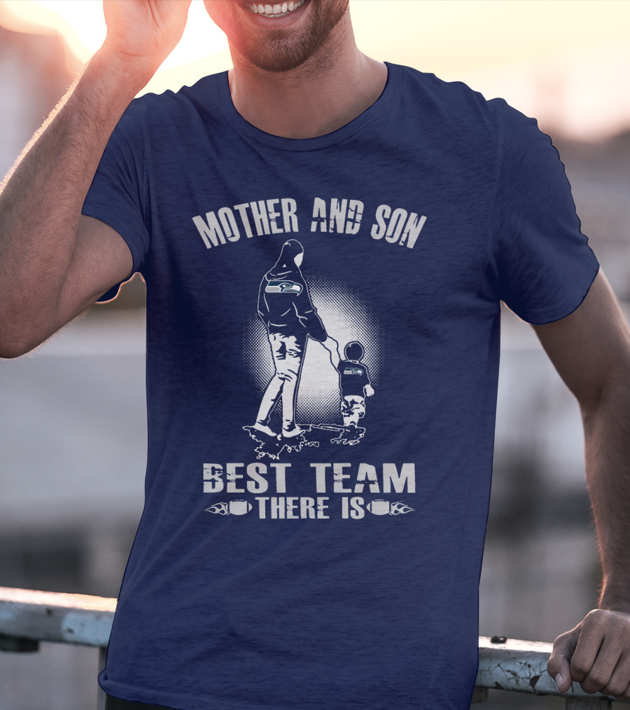 Mother And Son Seattle Seahawks Best Team There Is T-Shirt