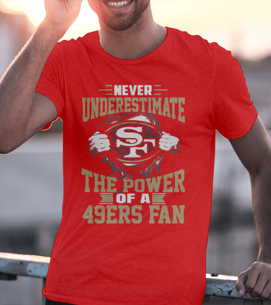 Never Underestimate The Power Of A 49ers Fan T-Shirt