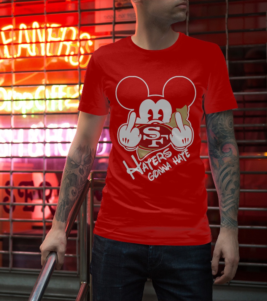 San Francisco 49ers S F Haters Gonna Hate T-Shirt