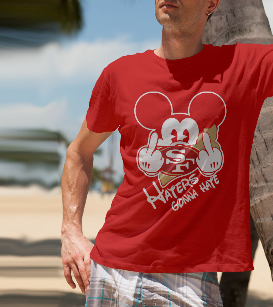 San Francisco 49ers S F Haters Gonna Hate T-Shirt