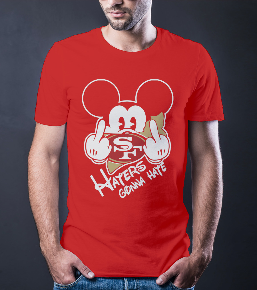 San Francisco 49ers S F Haters Gonna Hate T-Shirt