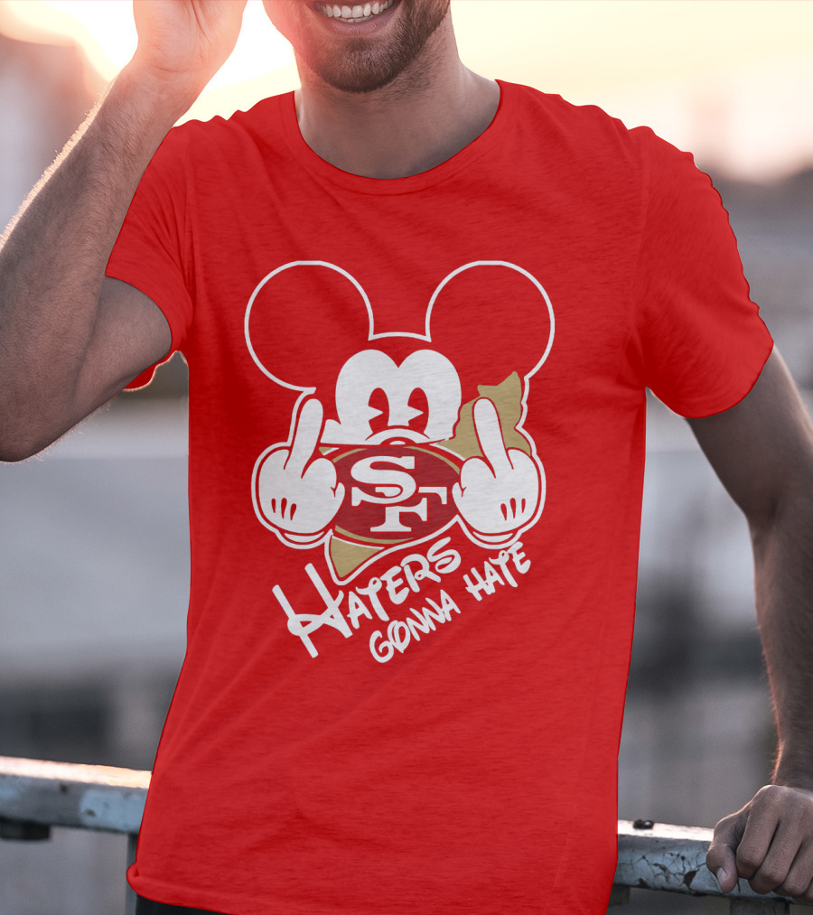 San Francisco 49ers S F Haters Gonna Hate T-Shirt