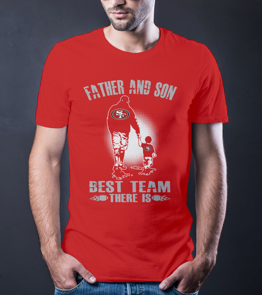 San Francisco 49ers Father And Son Best Team There Is T-Shirt