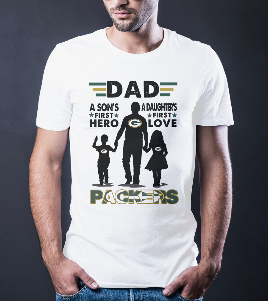 Dad A Son's First Hero A Daughter's First Love Packers T-Shirt