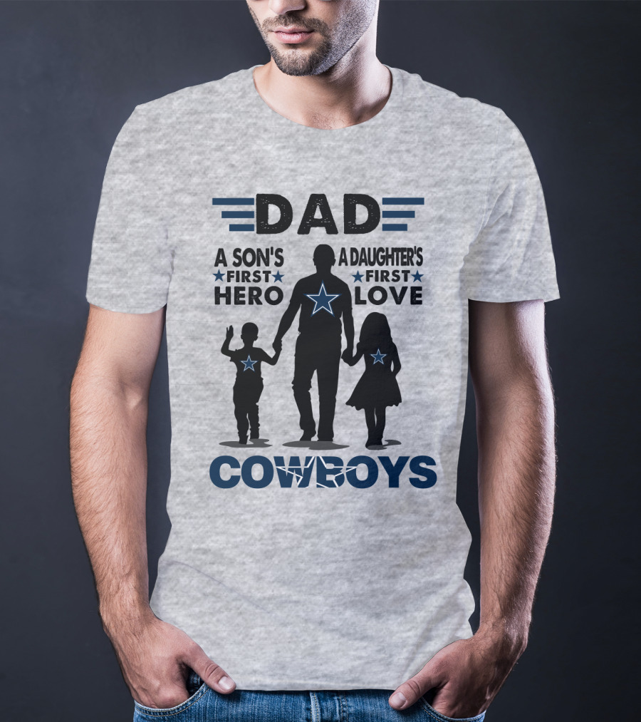 Dad A Son's First Hero A Daughter's First Love Cowboys T-Shirt