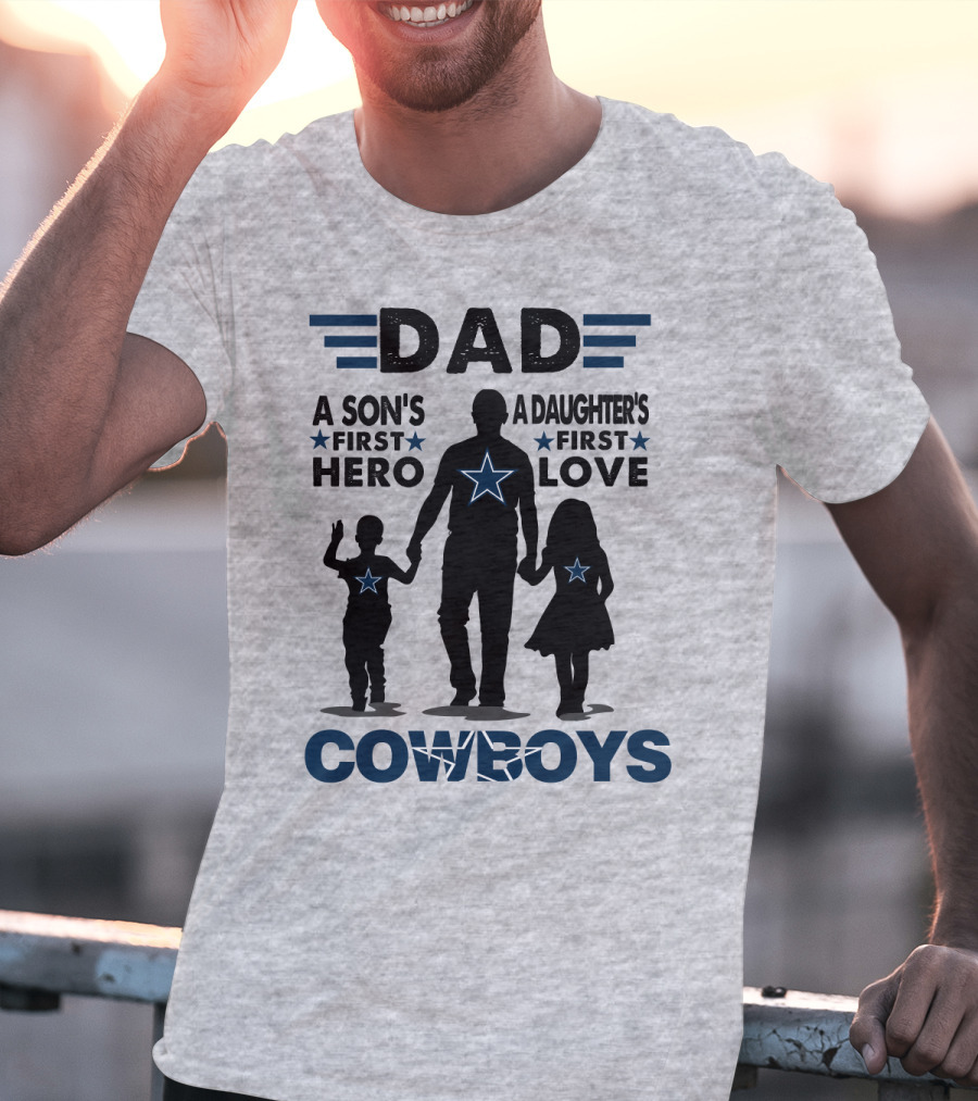 Dad A Son's First Hero A Daughter's First Love Cowboys T-Shirt