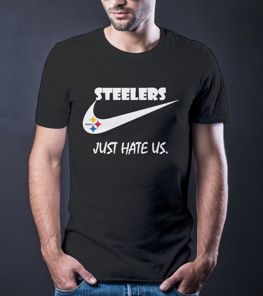 Steelers Just Hate Us Nike T-Shirt