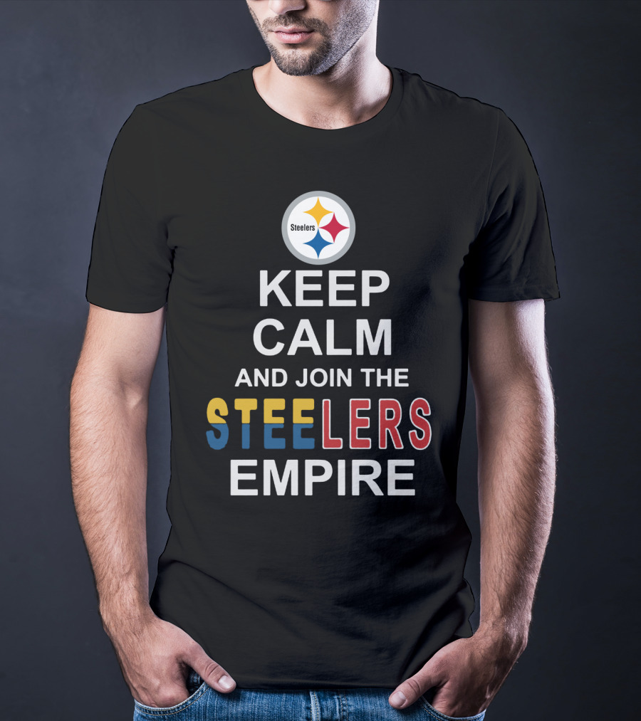 Steelers Keep Calm And Join The Steelers Empire T-Shirt