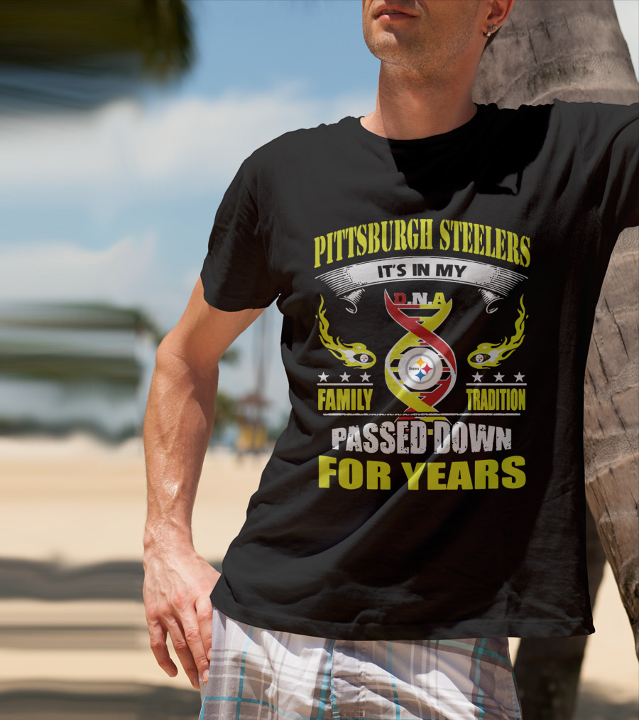 Pittsburgh Steelers It's In My Dna Family Tradition Passed Down For Years T-Shirt