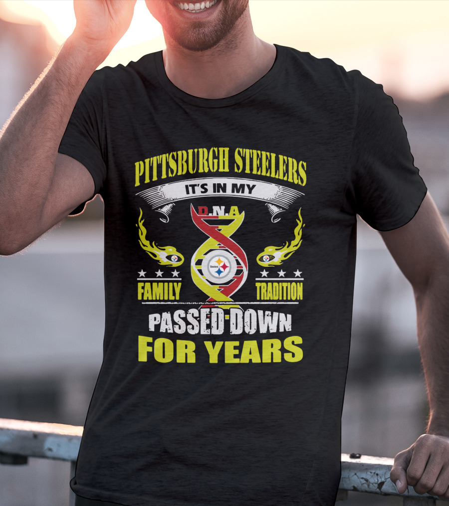 Pittsburgh Steelers It's In My Dna Family Tradition Passed Down For Years T-Shirt