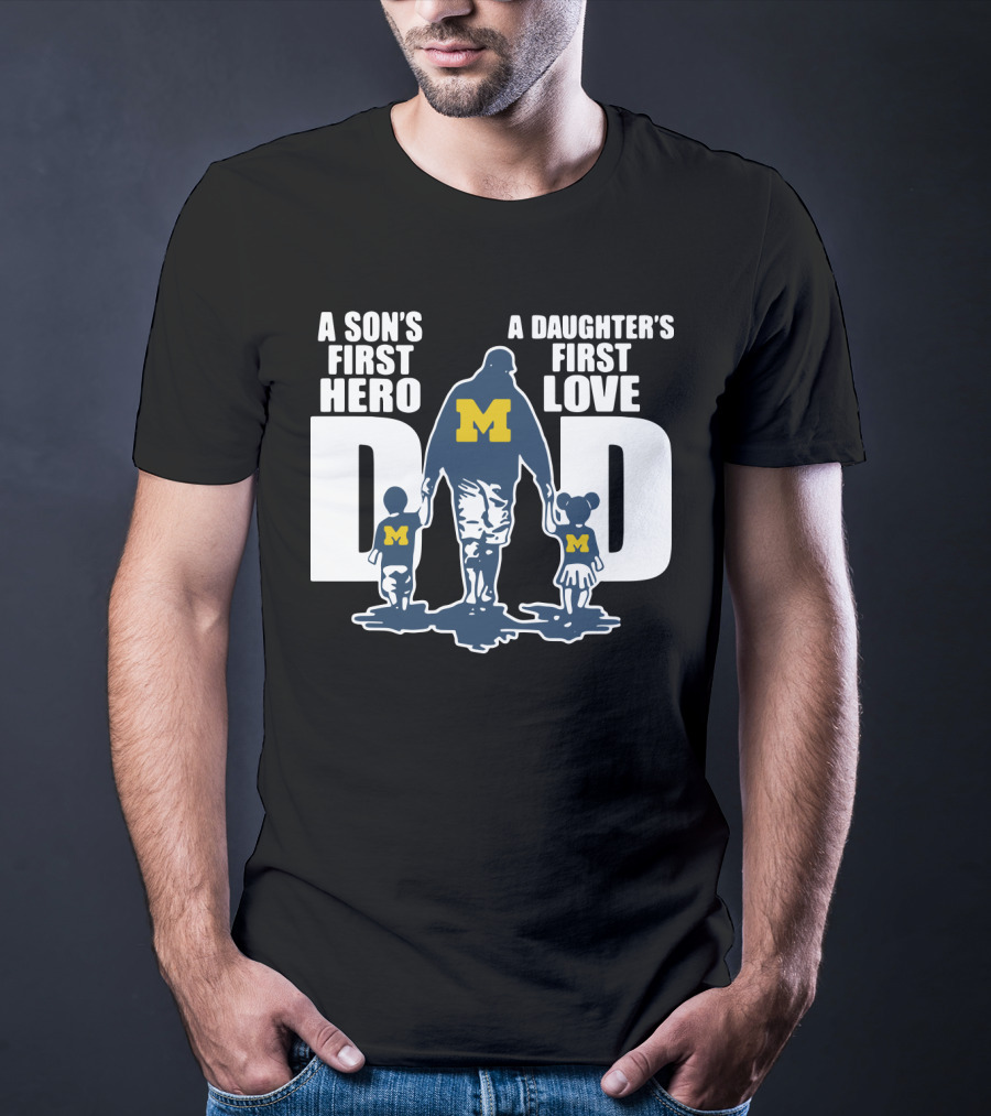 Michigan Wolverines Dad A Son's First Hero A Daughter's First Love Walking Family T-Shirt