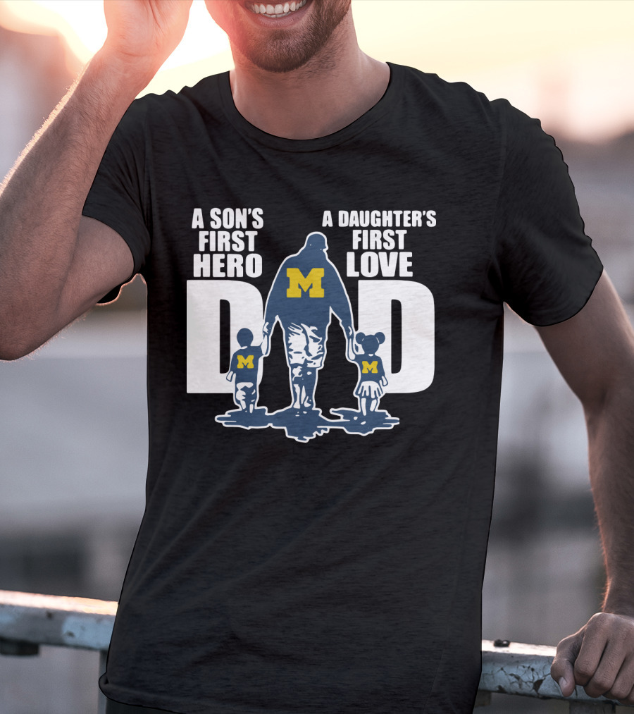 Michigan Wolverines Dad A Son's First Hero A Daughter's First Love Walking Family T-Shirt