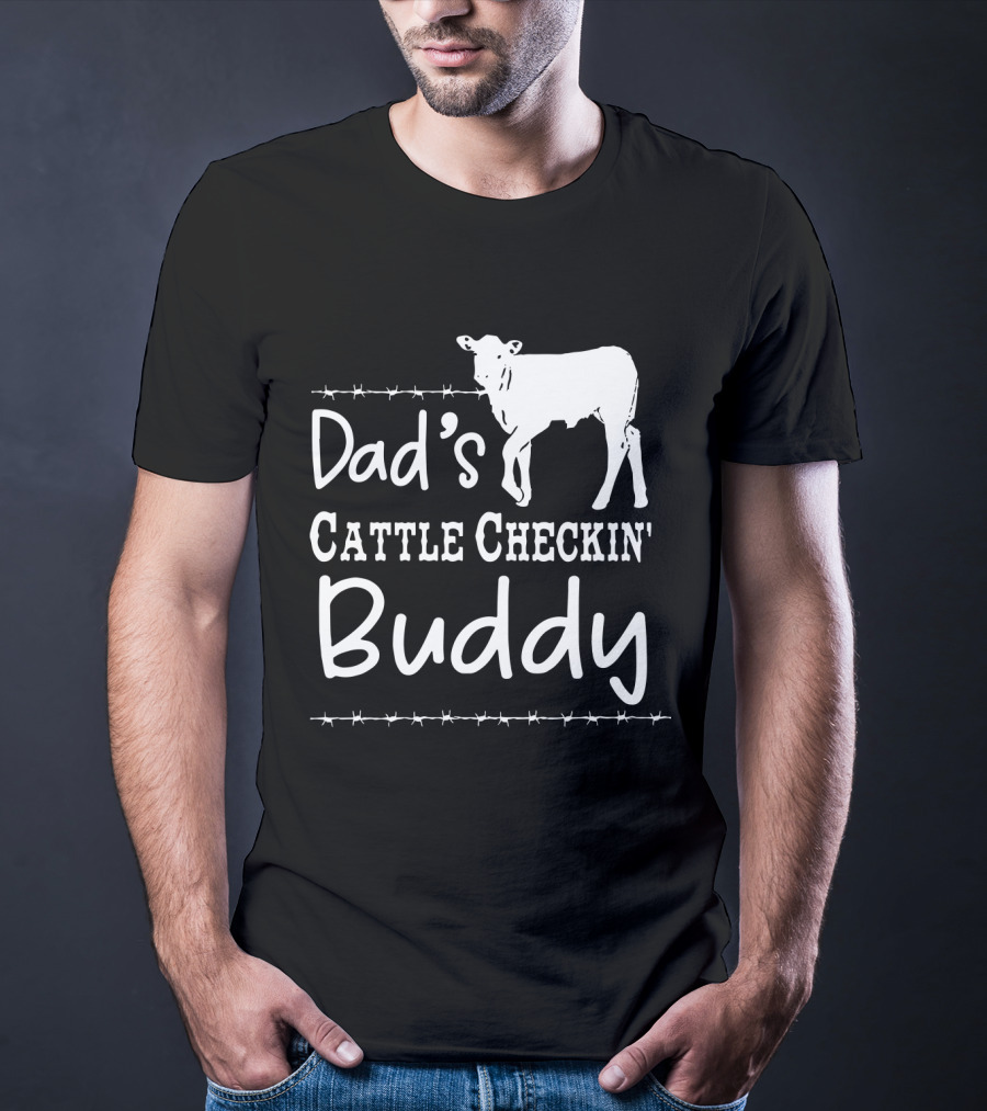 Dad's Cattle Checkin' Buddy With Cow And Barbed Wire T-Shirt