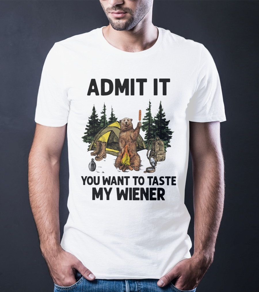 Admit It Bear Camping You Want To Taste My Wiener T-Shirt