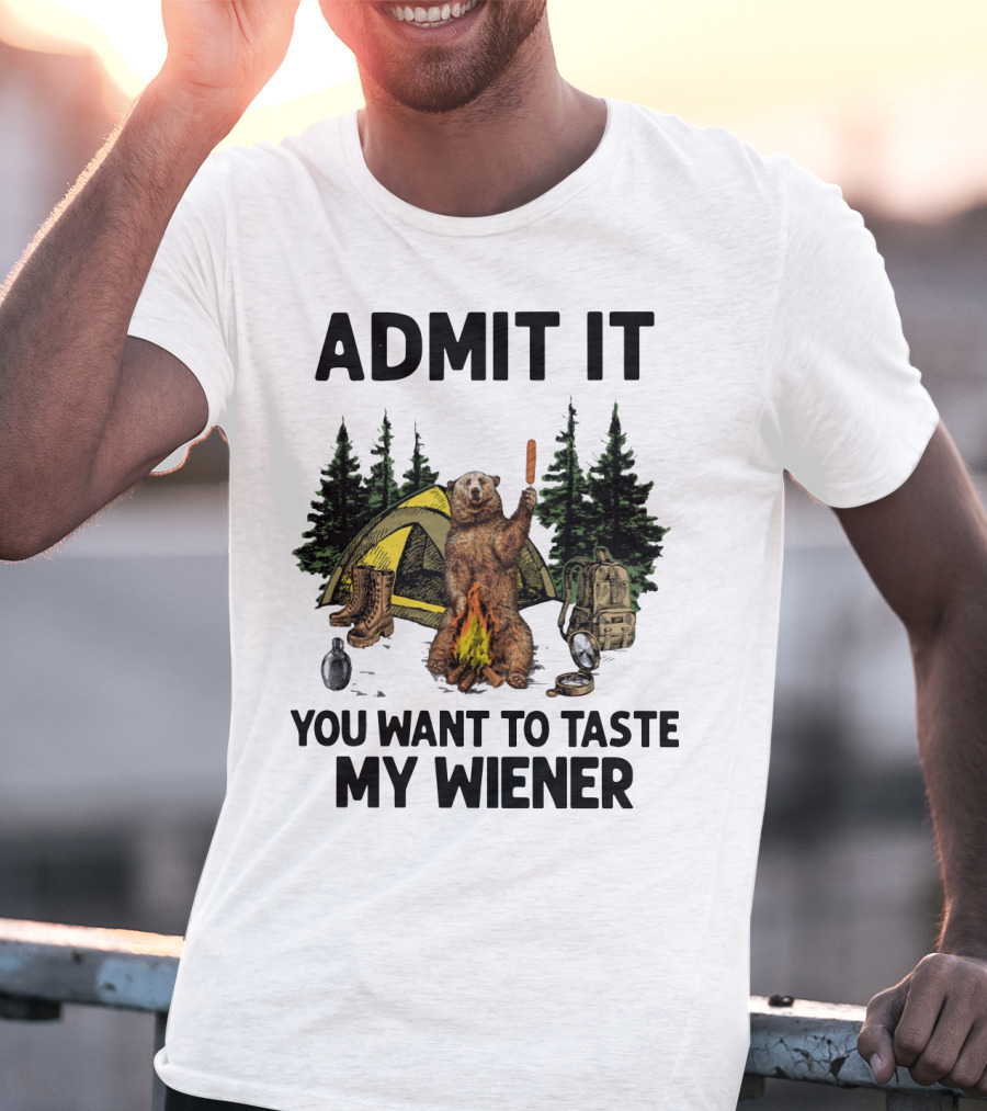 Admit It Bear Camping You Want To Taste My Wiener T-Shirt