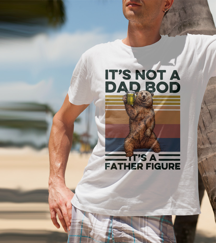 Vintage Bear It's Not A Dad Bod It's A Father Figure T-Shirt
