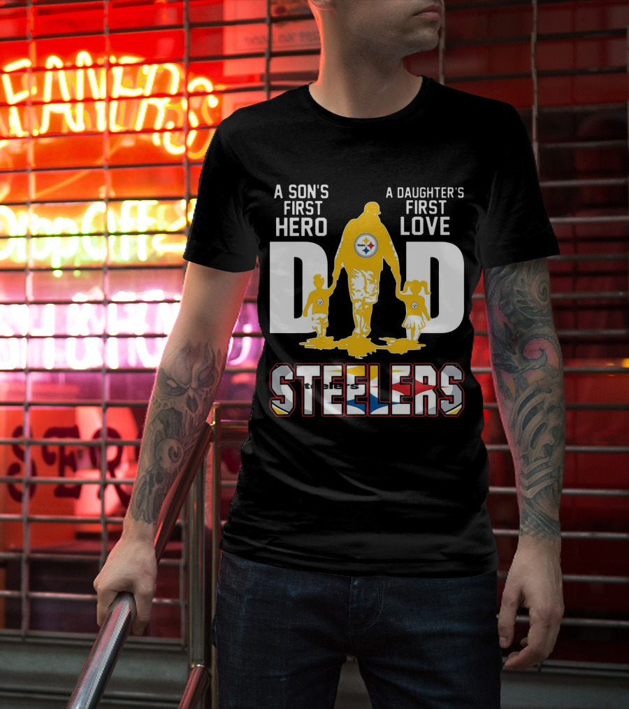 Steelers Dad A Son's First Hero A Daughter's First Love T-Shirt