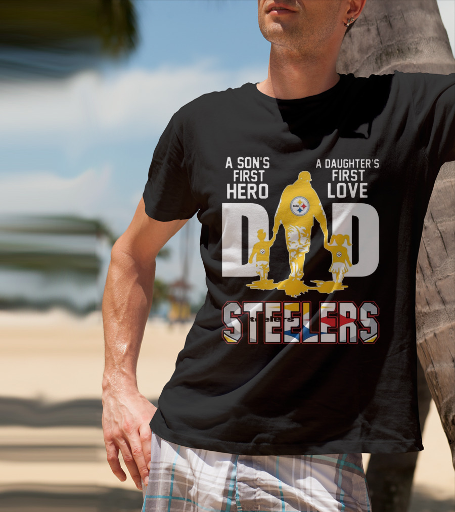 Steelers Dad A Son's First Hero A Daughter's First Love T-Shirt
