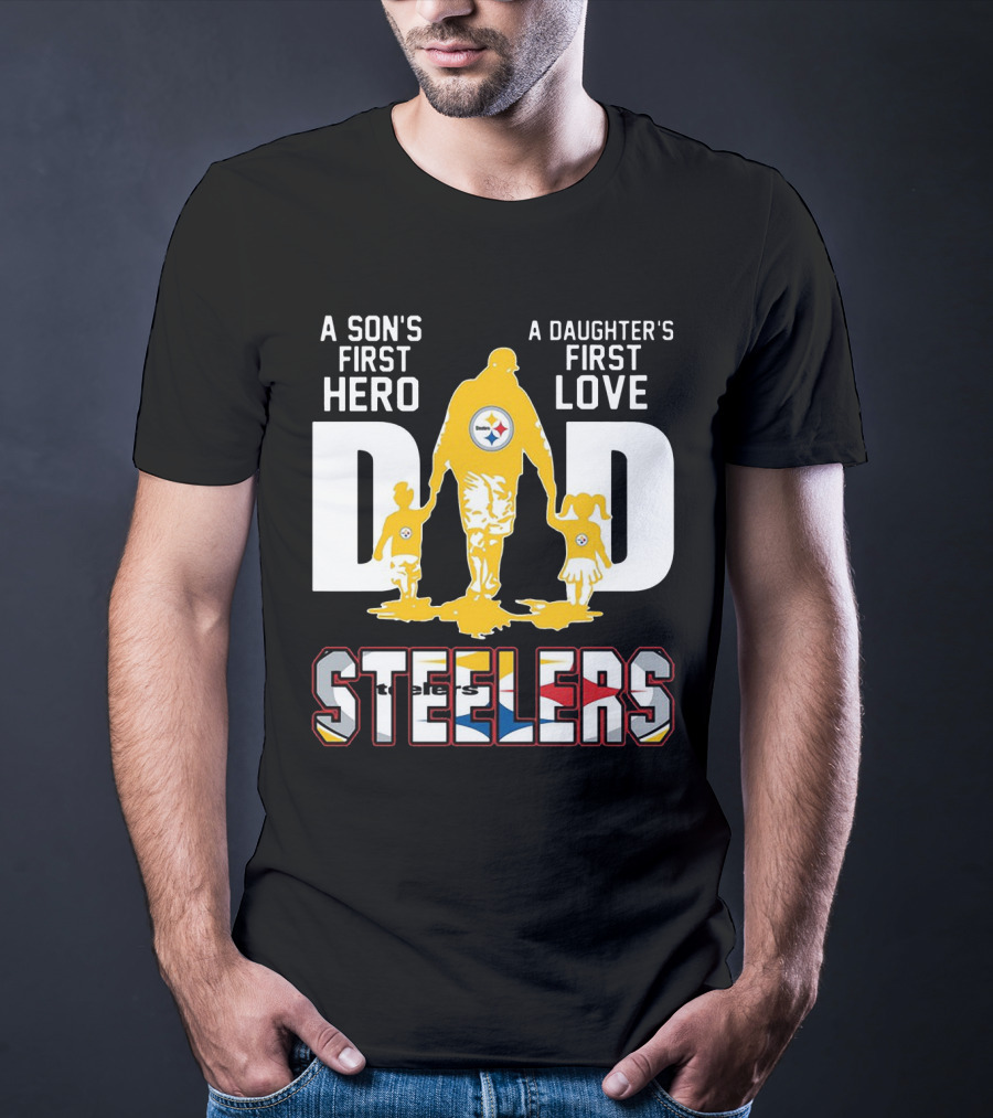 Steelers Dad A Son's First Hero A Daughter's First Love T-Shirt